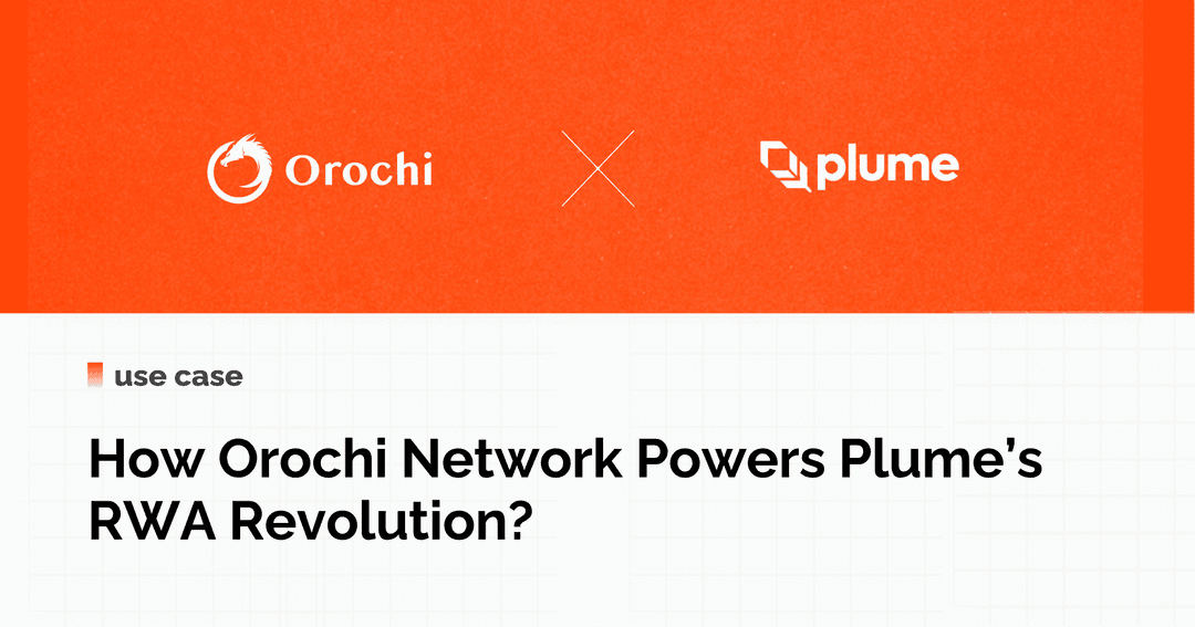 Real-World Assets Made Simple | How Orochi Network Powers Plume’s RWA Revolution